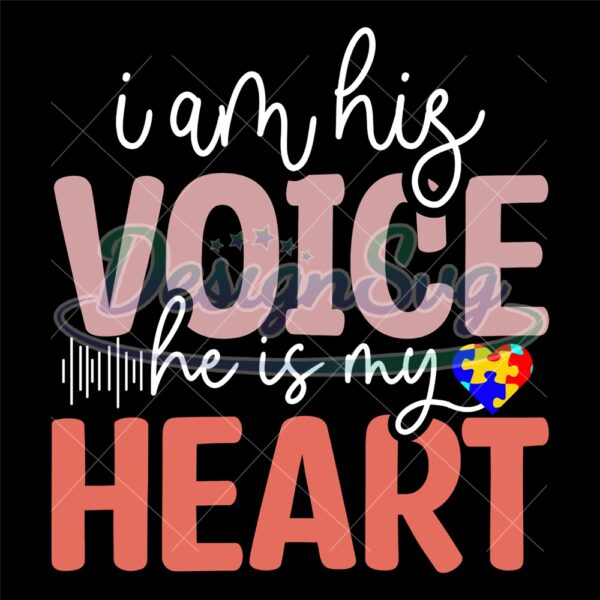 i-am-his-voice-he-is-my-heart-autism-svg