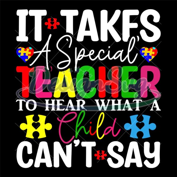 it-takes-a-special-teacher-to-hear-what-child-cant-say-svg