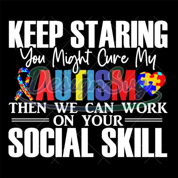keep-staring-you-might-cure-my-autism-svg