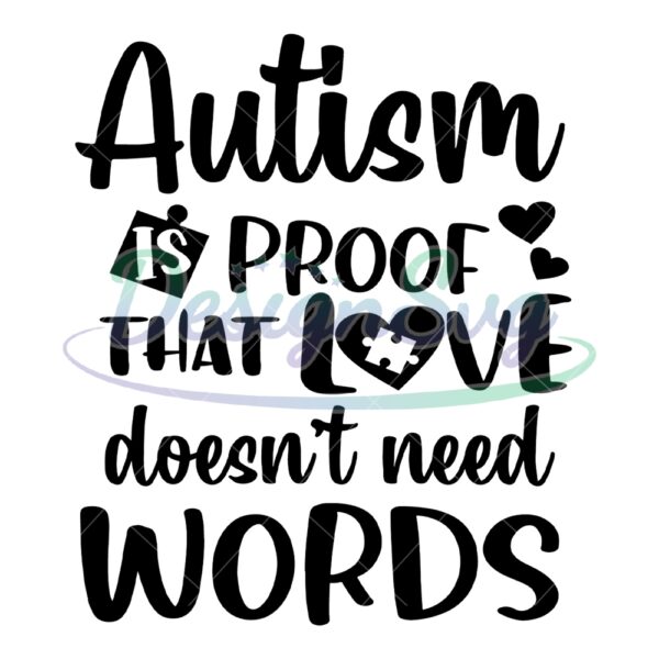autism-is-proof-that-love-doesnt-need-words-svg
