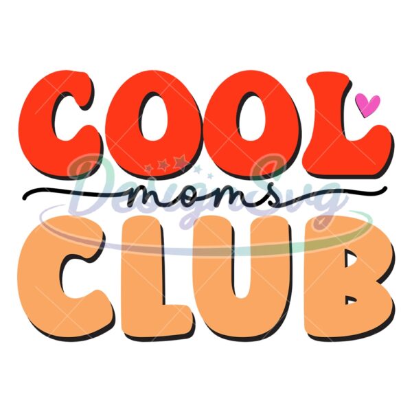 cool-moms-club-love-mother-day-svg