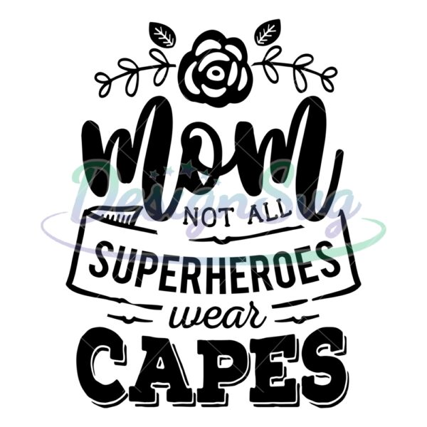 floral-mom-not-all-heroes-wear-capes-svg