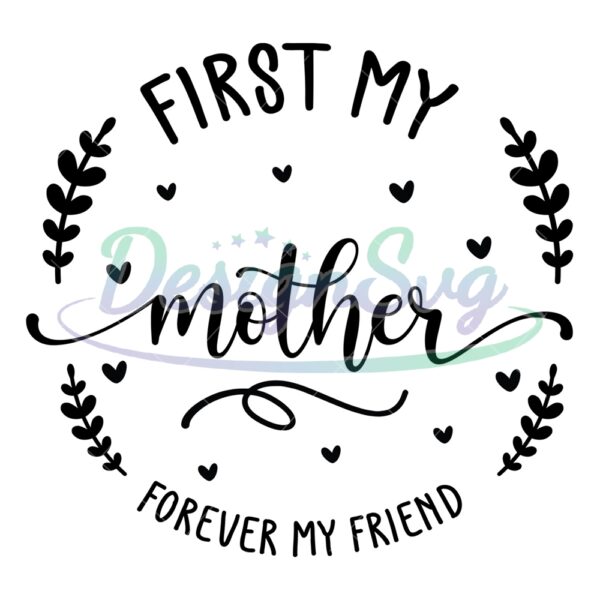 first-my-mother-forever-my-friend-branches-svg
