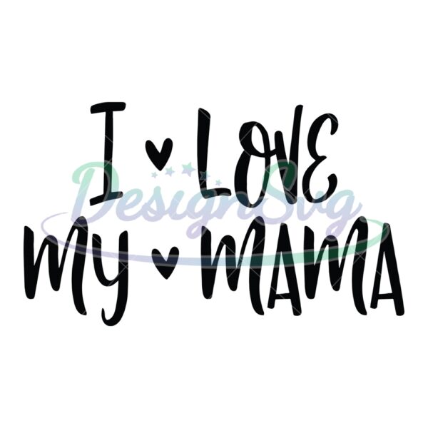i-love-my-mama-mother-day-svg