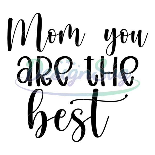 mom-you-are-the-best-sayings-svg
