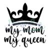 my-mom-my-queen-crown-mother-day-svg