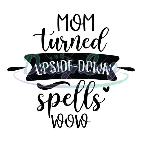 magic-mom-turned-upside-down-spells-below-svg
