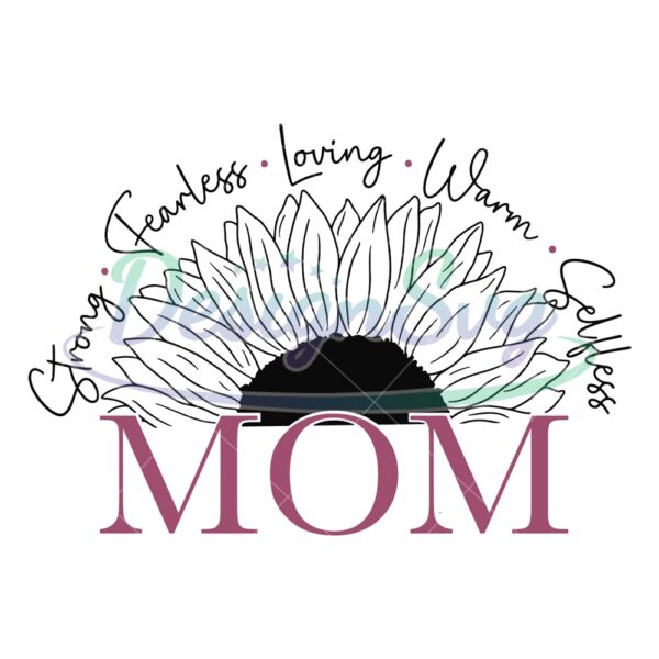 strong-fearless-loving-warm-selfless-sunflower-mom-svg