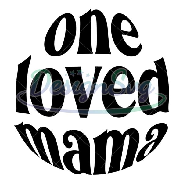 one-loved-mama-retro-mother-day-svg