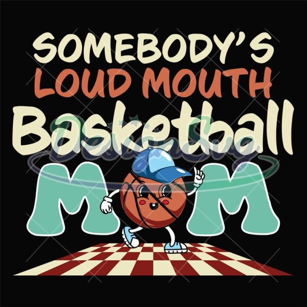 somebodys-loud-mouth-basketball-mom-svg