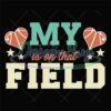 my-basketball-mom-is-on-that-field-svg