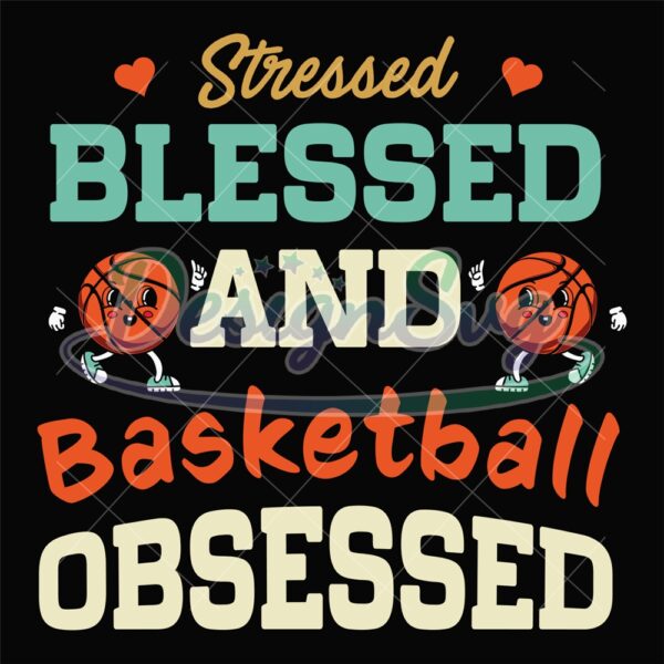 stressed-blessed-and-basketball-obsessed-svg