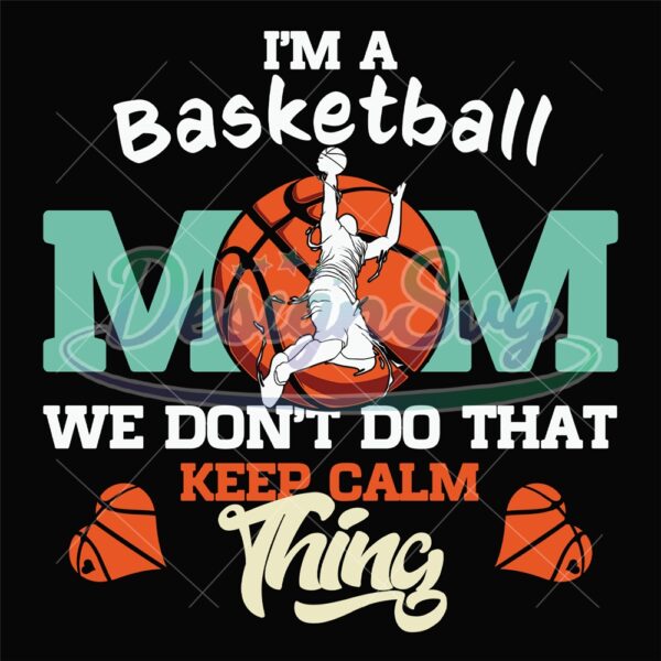 basketball-mom-player-keep-calm-thing-svg