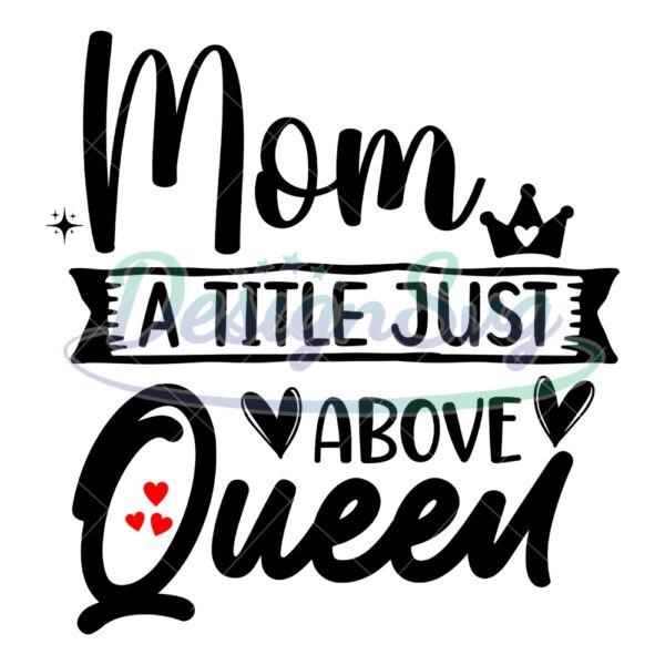 mom-a-little-just-above-queen-svg