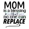 mom-is-a-blessing-that-no-one-can-replace-svg