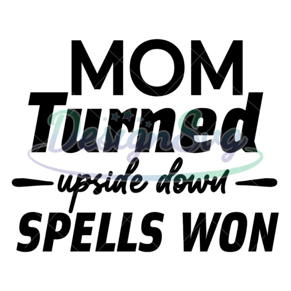 mom-turned-upside-spells-won-svg