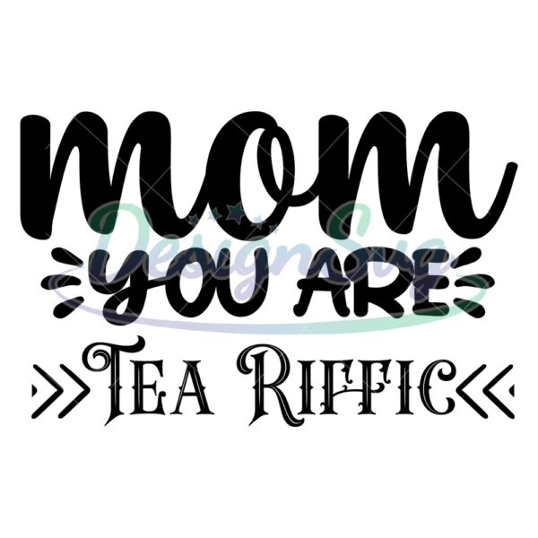mom-you-are-tea-riffic-mother-day-tea-svg