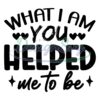 what-i-am-you-helped-me-to-be-svg