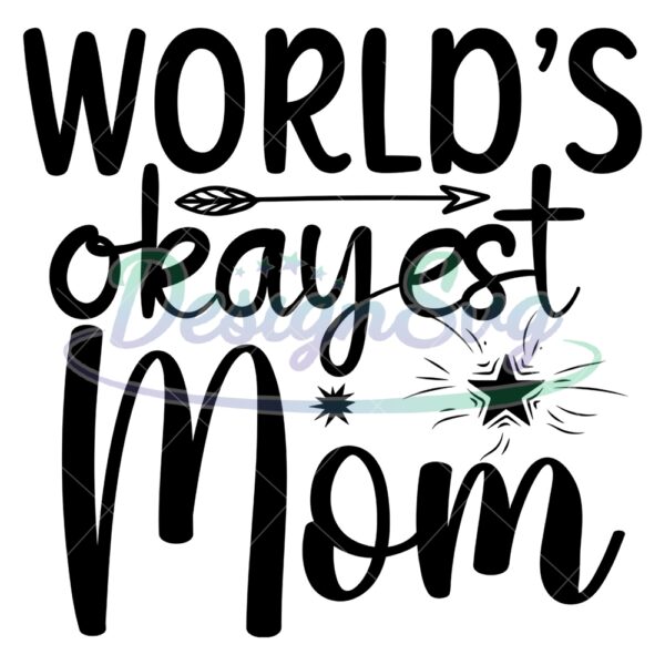 worlds-okayest-mom-mother-day-arrow-svg
