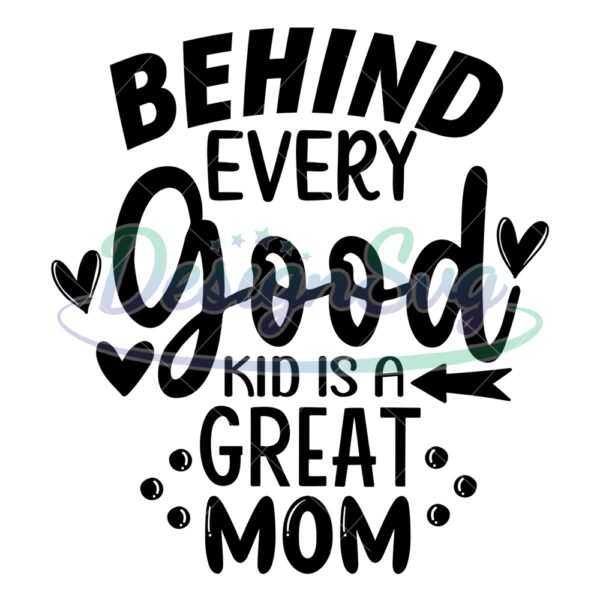 behind-every-good-kid-is-a-great-mother-svg
