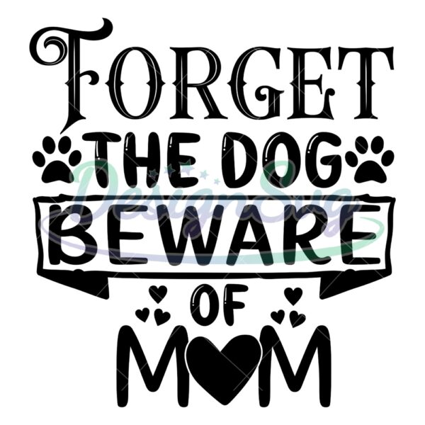 forget-the-dog-beware-of-mom-love-mother-day-svg