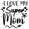 i-love-my-super-mom-glitter-mother-day-svg