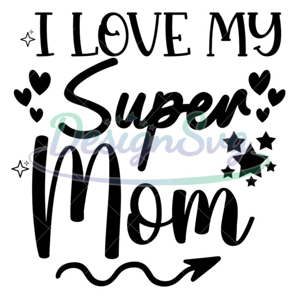i-love-my-super-mom-glitter-mother-day-svg