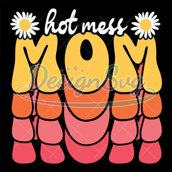 hot-mess-mom-daisy-flower-mother-day-svg