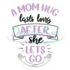 a-mom-hug-lasts-long-after-she-lets-go-svg