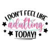 i-dont-feel-like-adulting-today-svg