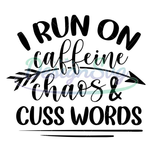 i-run-on-caffeine-chaos-and-cuss-worlds-svg