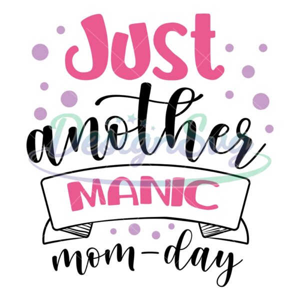just-another-manic-mom-day-svg