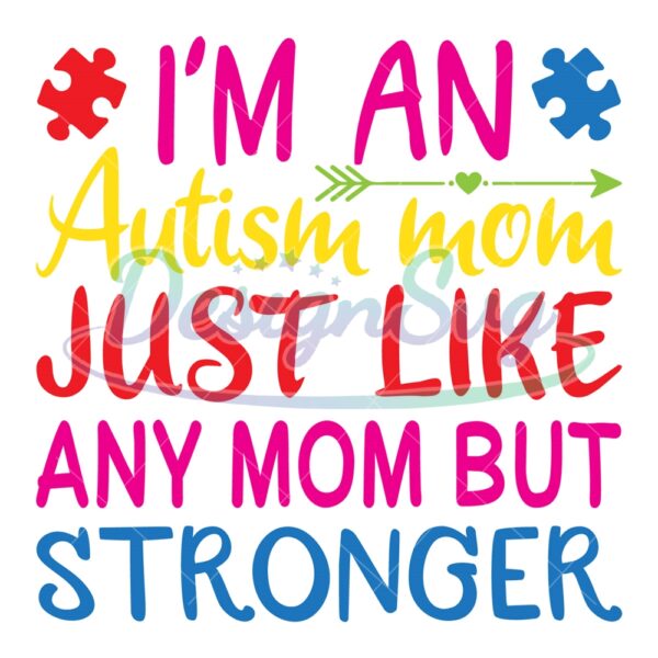 im-an-autism-mom-just-like-any-mom-but-stronger-svg