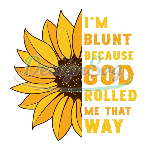 im-blunt-because-god-rolled-me-that-way-svg