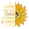 every-little-thing-is-gonna-be-alright-peace-sunflower-svg