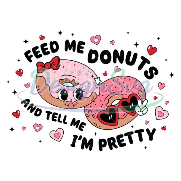 feed-me-donuts-and-tell-me-im-pretty-svg