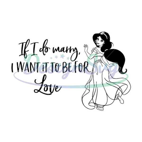 if-i-do-many-i-want-it-to-be-for-love-jasmine-princess-svg