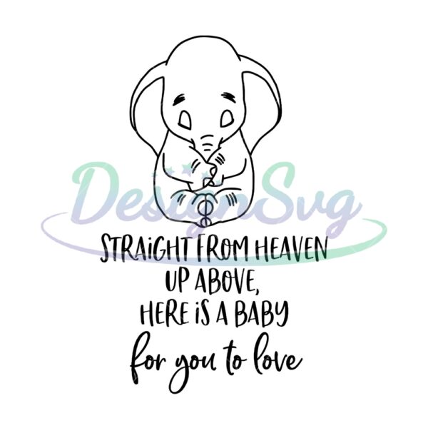 straight-from-heaven-up-above-here-is-a-baby-for-you-to-love-dumbo-svg