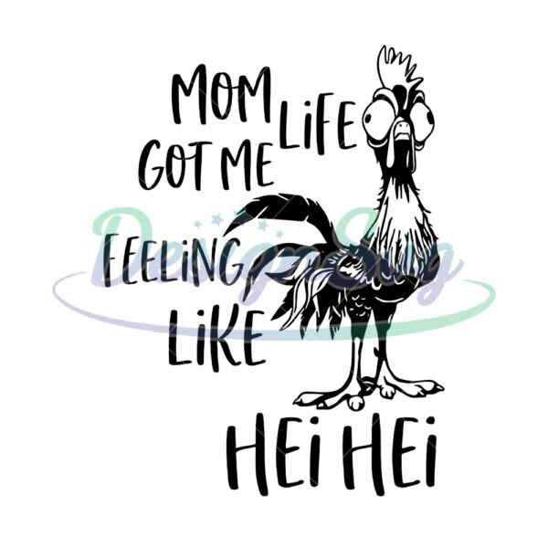 mom-life-got-me-feeling-like-hei-hei-chicken-svg-cricut-file