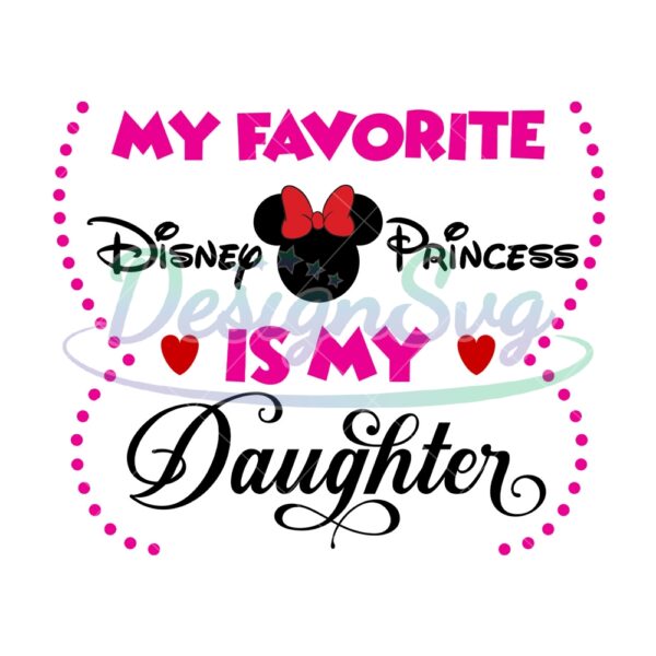 my-favorite-disney-princess-is-my-daughter-svg