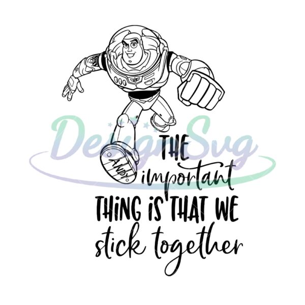 the-important-thing-is-that-we-stick-together-buzz-lightyear-svg