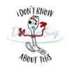 i-dont-know-about-this-forky-toy-story-svg