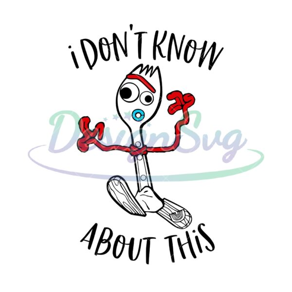 i-dont-know-about-this-forky-toy-story-svg