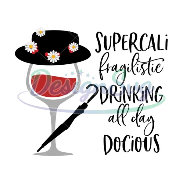 supercali-fragilistic-drinking-all-day-docious-svg