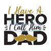 I Have A Hero I Call Him Dad Svg
