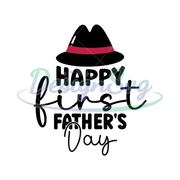 Happy First Fathers Day Hat Design Svg