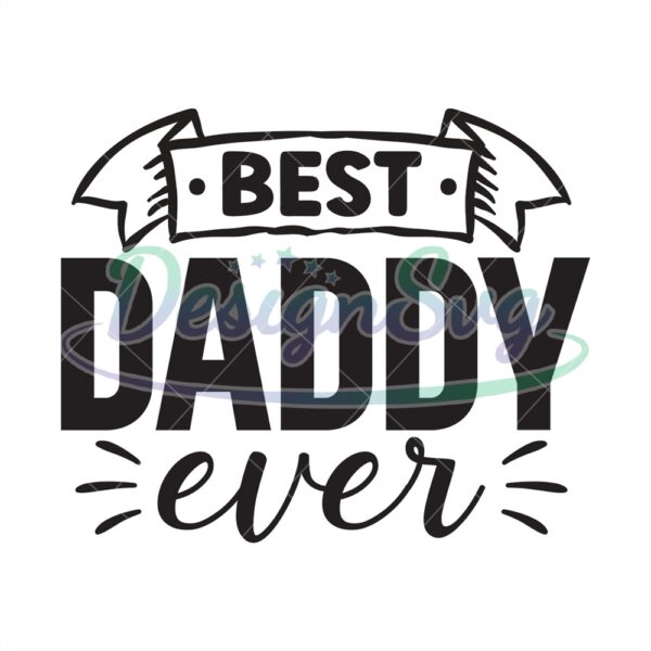 Best Daddy Ever Svg Gift For Father Design