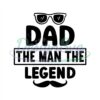 Dad The Man The Legend Svg Glasses Design
