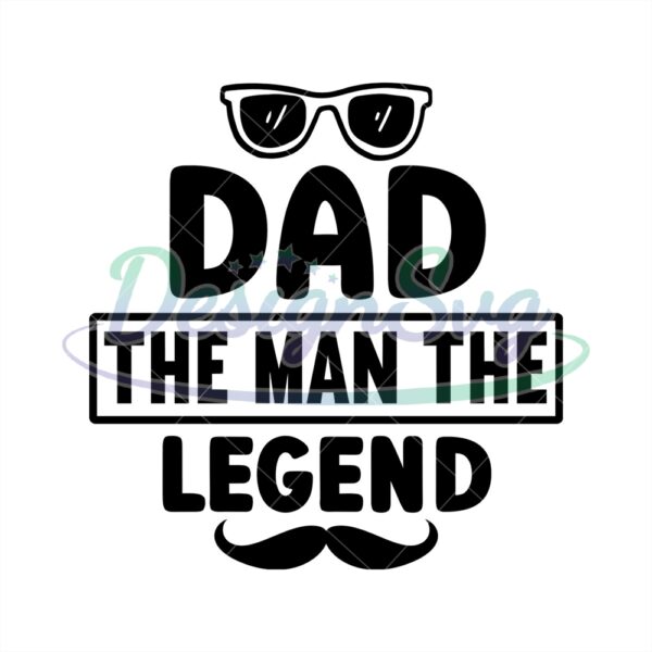 Dad The Man The Legend Svg Glasses Design