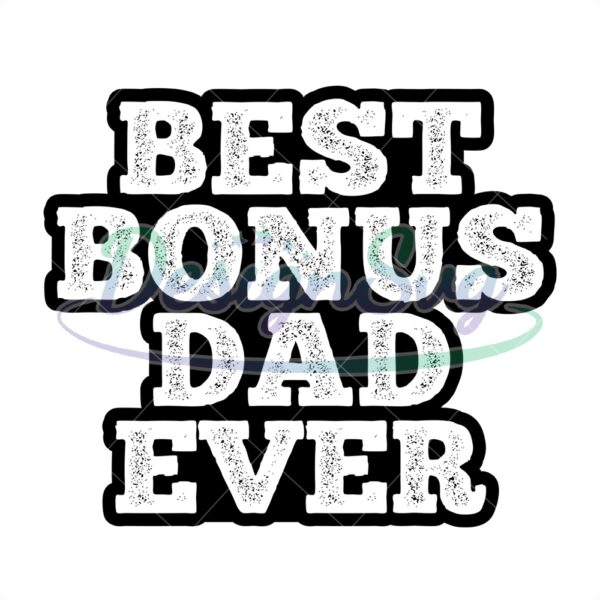 Best Bonus Dad Ever Svg Gift For Father